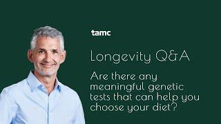 Tim Spector: Are there any meaningful genetic tests that can help you choose your diet?