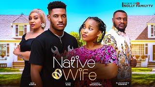 NATIVE WIFE (New Movie) Chidi Dike, Sandra Okunzuwa 2024 Nollywood Romcom Movie