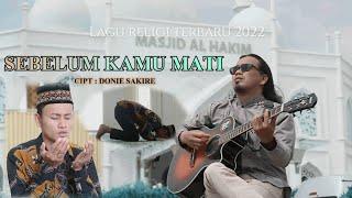 lagu religi terbaru 2022 - Sebelum kamu mati - Donie sakire - official music vidio