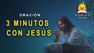  3 MINUTOS CON JESÚS la oración más PODEROSA