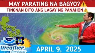 MAY BAGYO SA TAG INIT?: TINGNAN DITO️WEATHER UPDATE TODAY  April 9,  2025