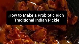 How to make a Probiotic Rich Traditional Indian Pickle(Achar)