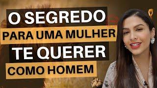 O Segredo Para Uma Mulher Te Querer Como Homem