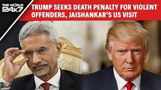 S Jaishankar's US Visit, Trump Says He Plans To Seek Death Penalty For Violent Offenders