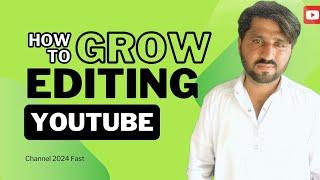 How To Grow Editing Channel In 2024 || NadirGuaid