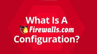 What Is Firewall Configuration & Why Choose Firewalls.com to Get It Done