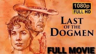 Last Of The Dogmen (1995) |Full Movie HD| |Tom Berenger ,  Kurtwood Smith|