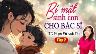 Kim Thanh đọc truyện: Bí mật sinh con cho bác sĩ Tập 2| Truyện ngôn tình hay