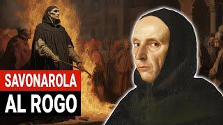 Il ROGO di Savonarola: l’ERETICO che infiammò Firenze