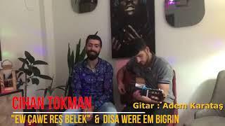 CİHAN TOKMAN ( EW çawe reş belek ) (disa were ) official video gitar Adem Karataş