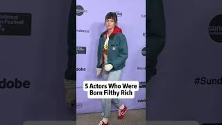 5 actors who were born filthy rich#celebrity #celebnews