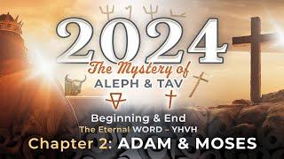 The Mystery of ALEPH and TAV Chapter Two: ADAM & MOSES