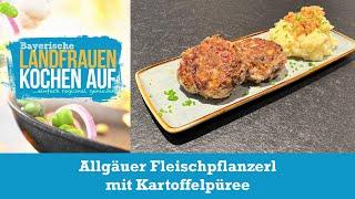 Allgäuer Fleischpflanzerl mit Kartoffelpüree | Bayerische Landfrauen kochen auf