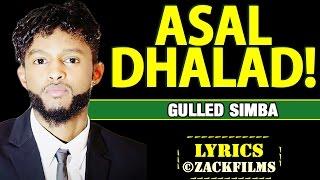 GULLED SIMBA┇ASAL DHALAD ᴴᴰ┇LYRICS 2017