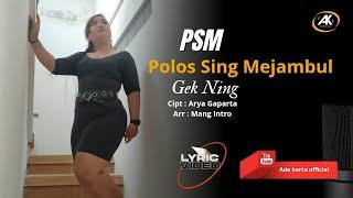 PSM Polos Sing Mejambul-Gek Ning
