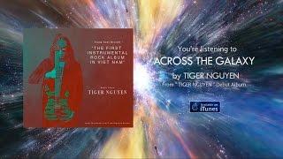 Tiger Nguyen: Across The Galaxy [OFFICIAL TRACK STREAM] Instrumental Rock