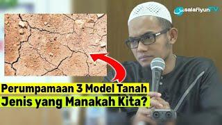 Termasuk Jenis Tanah Yang Mana Kita?  Ustadz Farhan Abu Furaihan