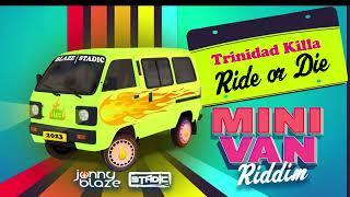 Trinidad Killa - Ride or Die (Mini Van Riddim) | 2023 Release | Stadic x Jonny Blaze