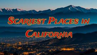 Scariest places in California  True scary stories!