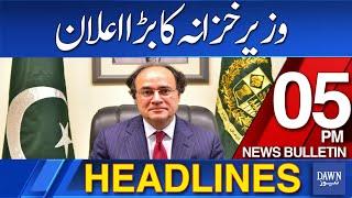 Dawn News Headlines: 5 PM | Budget 2024-25: Finance Minister Announcement | June 25, 2024