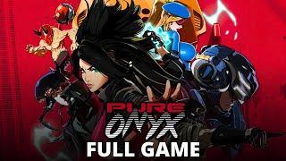 Pure Onyx | FULL GAME