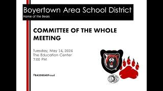 Boyertown School Board Committee of the Whole Meeting: 5-14-24