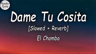 El Chombo - Dame Tu Cosita [Slowed + Reverb] (Letra/Lyrics Video)