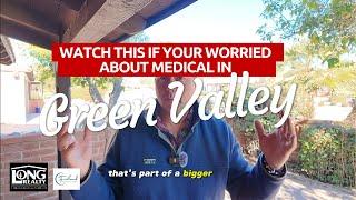  "Green Valley Medical Care: Is There Worry? Tom Freeland, Long Realty, Has Your Solution! "