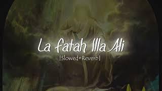 La Fatah Illa Ali  [Slowed + Reverb]