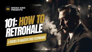 Cigar Smoking 101: How To Retrohale...The Easy Way!