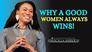 Why A Good Women Always Wins  || The Most Powerful Motivational Speech By  PRISCILLA SHIRER'S ||