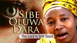 SIBE OLUWA DARA (Subtitled: The Lord Is Still Good) By EVOM SINGERS || Soundtrack from MY CONCLUSION