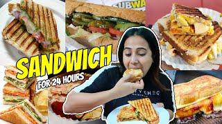 I only ate SANDWICH for 24 Hours | Food Challenge | Eating Different Types of Sandwiches