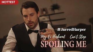 【HOTTEST】My Ex-Husband Can't Stop Spoiling Me #JarredHarper #drama #divorce #romance #miniseries