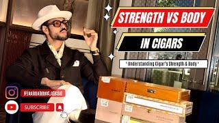 ‘ Understanding Cigar’s Strength & Body ‘