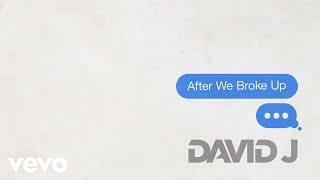 David J - After We Broke Up (Official Audio)