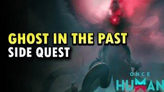 Ghost in The Past Side Quest Once Human