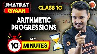 Arithmetic Progressions Concept in 10 Minutes | Class 10 Maths Chapter 5 One Shot