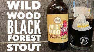 Wild Craft Brewing Wild Wood Black Forest Stout | British Craft Beer Review