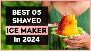 Best shaved ice maker in 2024: Our Top 05 Pick Revealed