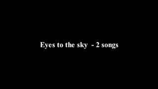 Eyes to the sky - 2 songs