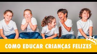 #2 - COMO EDUCAR CRIANÇAS FELIZES