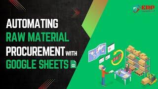 How Google Sheets ERP Automated Raw Material Procurement!