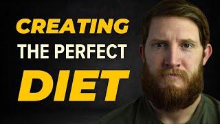 Building The Perfect Diet | A Complete Guide To Eating