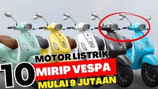 10 REKOMENDASI MOTOR LISTRIK TERBARU 2023 MIRIP VESPA HARGA TERMURAH MULAI 9 JUTAAN