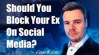 Should You Block Or Unfollow Your Ex On Social Media?