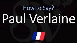 How to Pronounce Paul Verlaine? (CORRECTLY) French Author Pronunciation