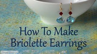 Jewelry Making Tutorial: How To Make Briolette Earrings