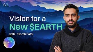 Vision For a New $EARTH with Utkarsh Patel │ Season 3 Episode 22 