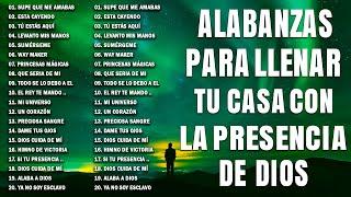 MÚSICA CRISTIANA PARA LLENAR TU CASA CON LA PRESENCIA DE DIOS  HERMOSAS ALABANZAS DE ADORACIÓN